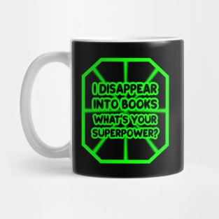 I disappear into books, what's your superpower? Mug